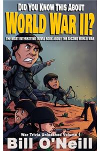 Did You Know This About World War II?