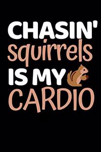 Chasin' Squirrels Is My Cardio