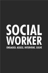 Social Worker Engaged. Assess. Intervene. Solve