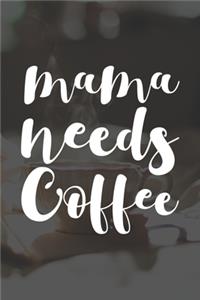 Mama Needs Coffee