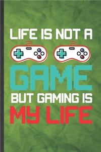 Life Is Not a Game but Gaming Is My Life