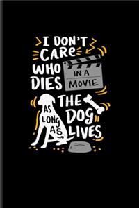 I Don't Care Who Dies In A Movie As Long As The Dog Lives