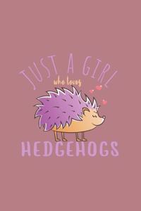 Just A Girl Who Loves Hedgehogs