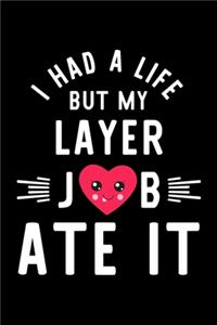 I Had A Life But My Layer Job Ate It