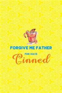 Forgive Me Father For I Have Ginned
