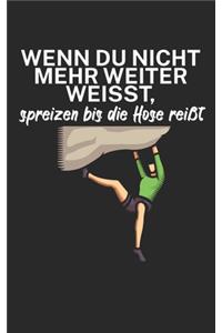 Wenn du nicht mehr weiter weißt spreizen bis die Hose reißt