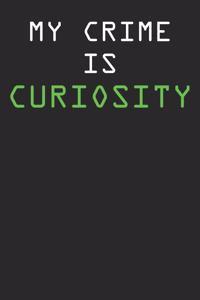 My Crime Is Curiosity