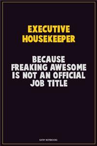 Executive Housekeeper, Because Freaking Awesome Is Not An Official Job Title