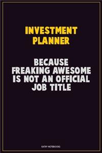 Investment Planner, Because Freaking Awesome Is Not An Official Job Title