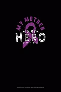 My Mother Is My Hero