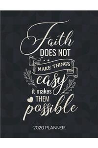 Faith Does Not Make Things Easy It Makes Them Possible 2020 Planner