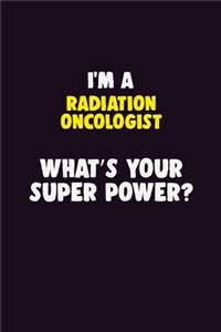 I'M A Radiation oncologist, What's Your Super Power?