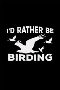 I'd rather be birding