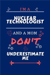 I'm A Nuclear Technologist And A Mom Don't Underestimate Me