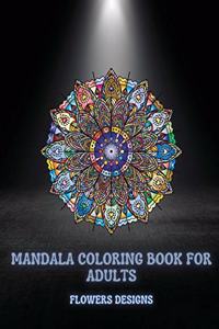 Mandala Coloring Book For Adults Flowers Designs