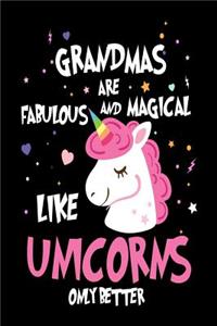 Grandmas Are Fabulous and Magical Like Unicorns Only Better