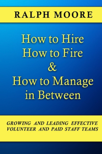 How to Hire, How to Fire and How to Manage In Between