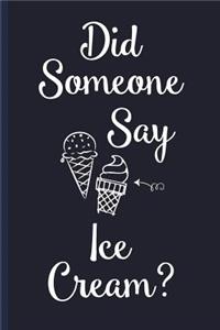 Did Someone Say Ice Cream