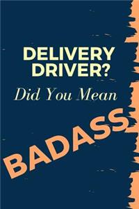Delivery Driver? Did You Mean Badass