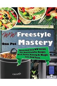 WW Freestyle One Pot Mastery: Quick and Easy WW Instant Pot and Crockpot Recipes with Points Aiming at Weight Loss and Taste