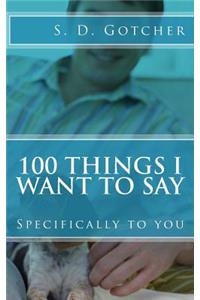100 Things I Want to Say