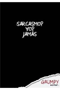 Sarcasmo? Yo? Jamás