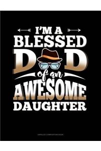 I'm a Blessed Dad of an Awesome Daughter