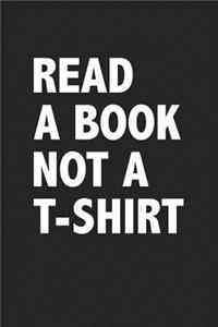 Read a Book Not a T-Shirt