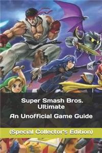 (special Collector's Edition) Super Smash Bros. Ultimate: An Unofficial Game Guide