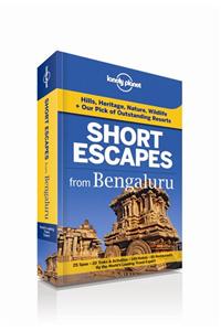 Short Escapes from Bengaluru: An informative guide to over 40 getaways with hotels, dining, shopping, activities & nightlife.