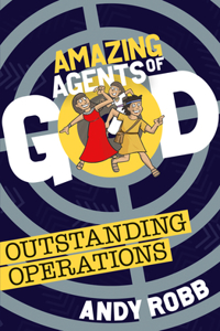 Amazing Agents of God: Outstanding Operations