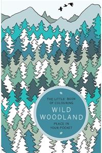 The Little Book of Colouring: Wild Woodland