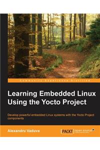 Learning Embedded Linux using the Yocto Project