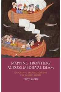 Mapping Frontiers Across Medieval Islam