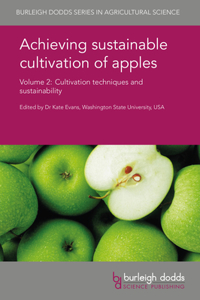 Achieving Sustainable Cultivation of Apples Volume 2: Cultivation Techniques and Sustainability