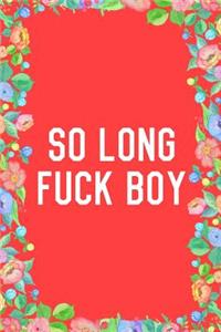 So Long Fuck Boy Journal Notebook