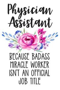 Physician Assistant Because Badass Miracle Worker Isn't an Official Job Title
