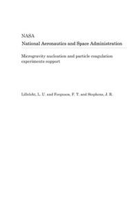 Microgravity Nucleation and Particle Coagulation Experiments Support