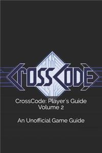 Crosscode: Player's Guide Volume 2: An Unofficial Game Guide