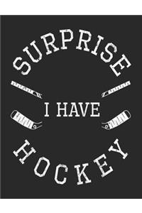 Surprise I Have Hockey