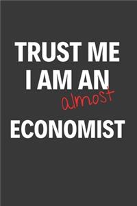 Trust Me I Am Almost An Economist