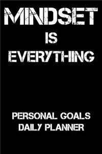 Mindset Is Everything: Personal Goals Daily Planner