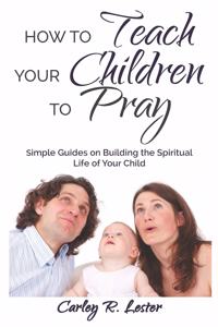 How to Teach Your Children to Pray