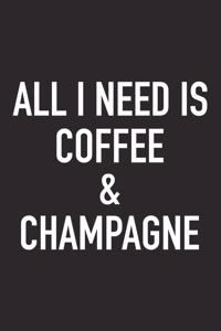 All I Need Is Coffee and Champagne