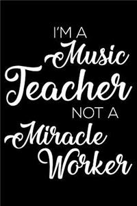 I'm a Music Teacher Not a Miracle Worker