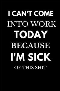 I Can't Come Into Work Today Because I'm Sick of This Shit