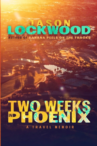 Two Weeks in Phoenix