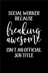 Social Worker Because Freaking Awesome Isn't an Official Job Title
