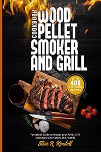 Wood Pellet Smoker and Grill Cookbook