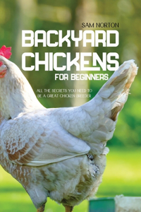 Backyard Chickens For Beginners